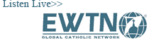 Listen Live EWTN Global Catholic Network