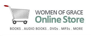 WOMEN OF GRACE&reg; Online Store BOOKS . AUDIO BOOKS . DVDs . MP3s . MORE